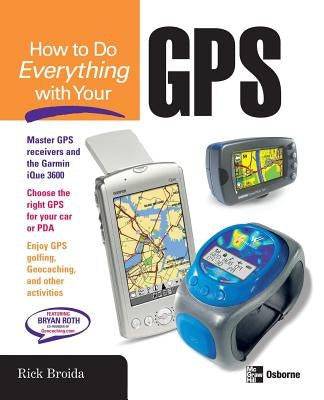 How to Do Everything with Your GPS by Broida, Rick