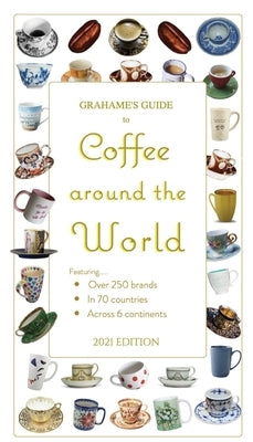 Grahame's Guide to Coffee around the World by Web Guides International LLC