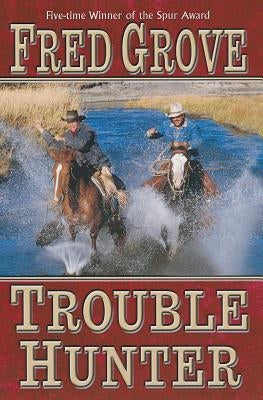 Trouble Hunter by Grove, Fred