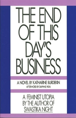The End of This Day's Business by Burdekin, Katharine