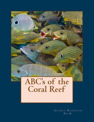 ABC's of the Coral Reef by Robinson, George
