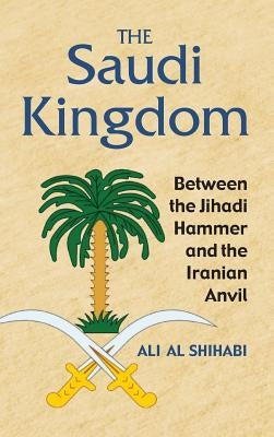 The Saudi Kingdom by Shihabi, Ali Al