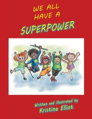 We All Have a Superpower by Elliot, Kristina