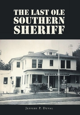 The Last Ole Southern Sheriff by Duval, Jeffery P.