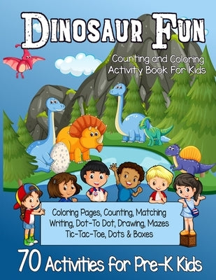 Dinosaur Fun Counting and Coloring Activity Book for Kids: Pre-K Workbook With 70 Cute Learning Games, Counting, Drawing, Coloring, Mazes, Matching, D by Press, Cb Rees