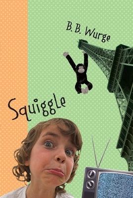 Squiggle: The True Story of Lobelia Squagg by Wurge, B. B.