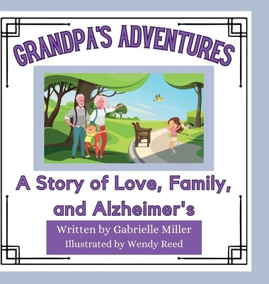 Grandpa's Adventures: A Story of Love, Family, and Alzheimer's by Miller, Gabrielle