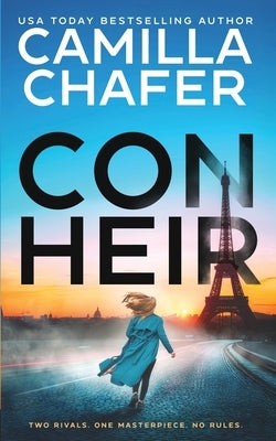 Con Heir: The gripping romantic art heist thriller from MILLION COPY BESTSELLER Camilla Chafer by Chafer, Camilla
