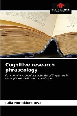 Cognitive research phraseology by Nuriakhmetova, Julia