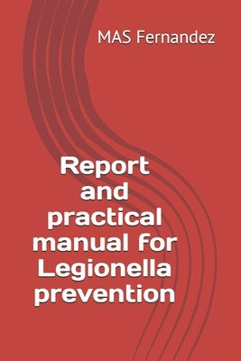 Report and practical manual for Legionella prevention by Fernandez, Mas