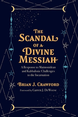 The Scandal of a Divine Messiah by Crawford, Brian J.