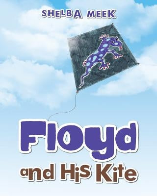 Floyd and His Kite by Meek, Shelba