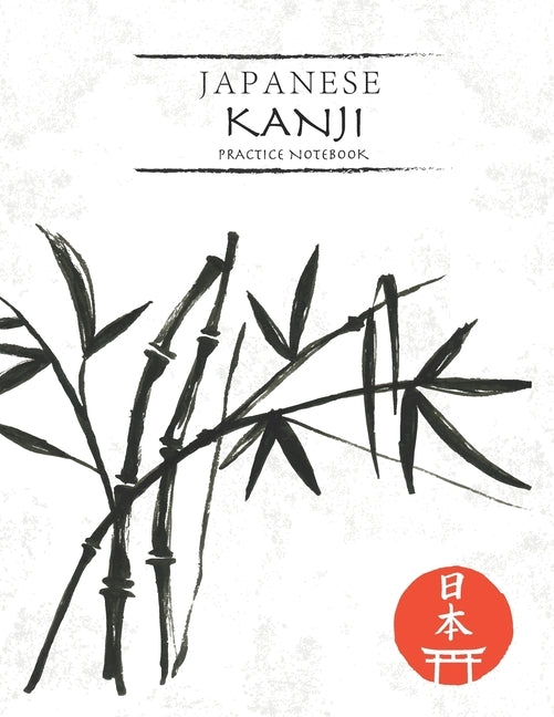 Japanese Kanji Practice Notebook: Black Watercolor Bamboo Cover - Japan Kanji Characters and Kana Scripts Handwriting Workbook for Students and Beginn by Kelly, Tina R.