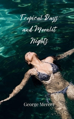 Tropical Days and Moonlit Nights by Mercer, George