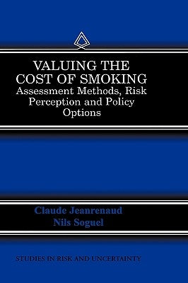 Valuing the Cost of Smoking: Assessment Methods, Risk Perception and Policy Options by Jeanrenaud, Claude
