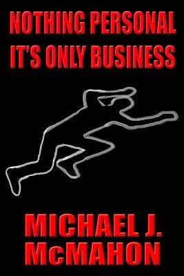 Nothing Personal It's only Business by MC Mahon, Michael J.