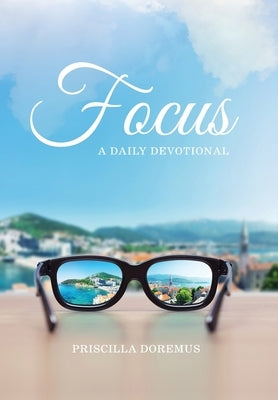 Focus: A Daily Devotional by Doremus, Priscilla