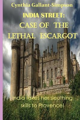 India Street: Case of the Lethal Escargot: India Street Nantucket Cozy Mystery Series by Gallant-Simpson, Cynthia