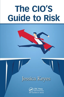 The Cio's Guide to Risk by Keyes, Jessica