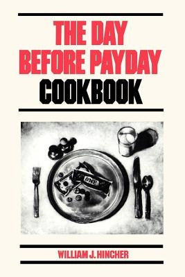 The Day Before Payday Cookbook by Hincher, William J.