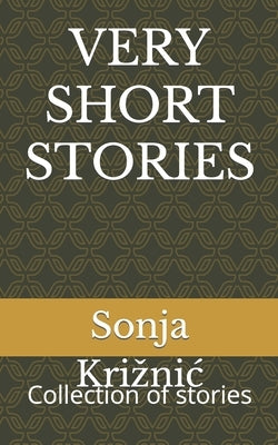 Very Short Stories: Collection of stories by Kriznic, Sonja