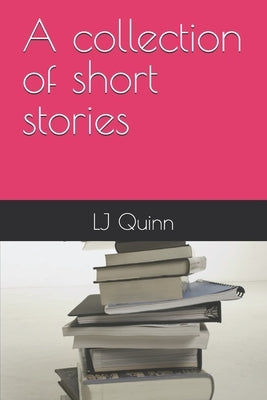 A collection of short stories by Quinn, Lj