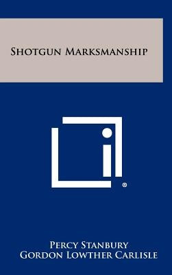 Shotgun Marksmanship by Stanbury, Percy