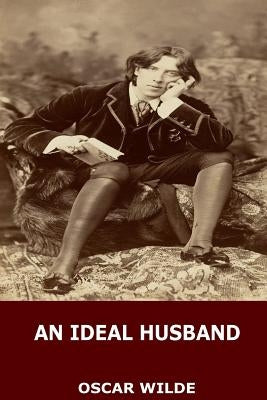 An Ideal Husband by Wilde, Oscar