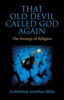 That Old Devil Called God Again by Blake, Archbishop Jonathan