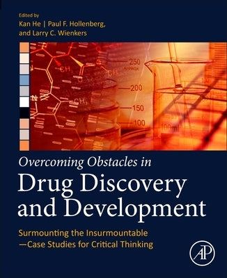 Overcoming Obstacles in Drug Discovery and Development: Surmounting the Insurmountable by He, Kan