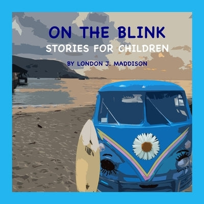 On the Blink: Stories for Children by Maddison, London J.