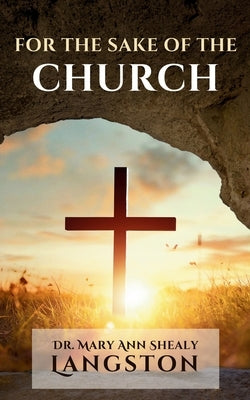 For the Sake of the Church by Langston, Mary Ann (Shealy)
