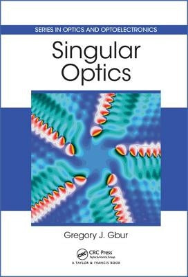 Singular Optics by Gbur, Gregory J.