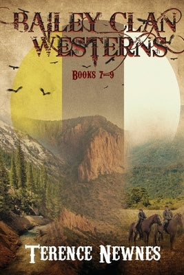 Bailey Clan Westerns - Books 7-9 by Newnes, Terence