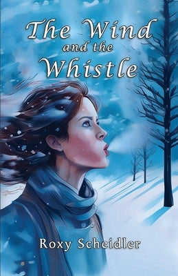 The Wind and the Whistle by Scheidler, Roxy