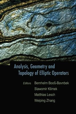 Analysis, Geometry and Topology of Elliptic Operators: Papers in Honor of Krzysztof P Wojciechowski by Lesch, Matthias