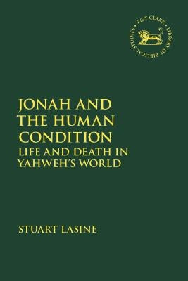 Jonah and the Human Condition: Life and Death in Yahweh's World by Lasine, Stuart