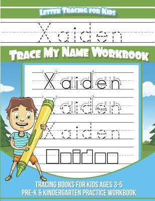 Xaiden Letter Tracing for Kids Trace my Name Workbook: Tracing Books for Kids ages 3 - 5 Pre-K & Kindergarten Practice Workbook by Davis, Yolie