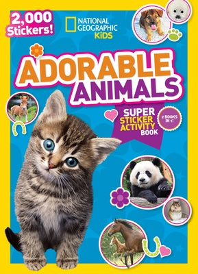 National Geographic Kids Adorable Animals Super Sticker Activity Book: 2,000 Stickers! by National Geographic Kids