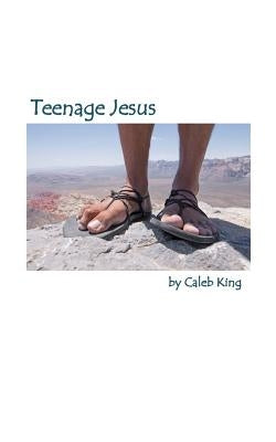Teenage Jesus by King, Caleb