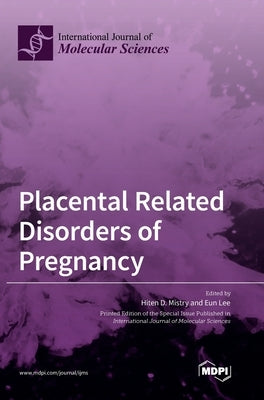 Placental Related Disorders of Pregnancy by Mistry, Hiten D.