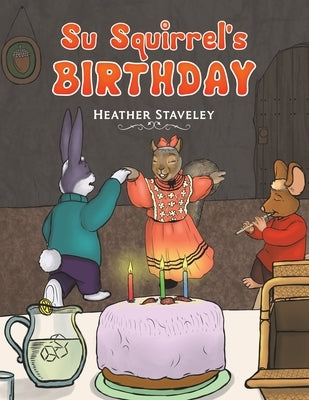 Su Squirrel's Birthday by Staveley, Heather