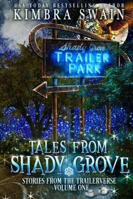 Tales from Shady Grove: Stories from the Trailerverse, Volume One by Swain, Kimbra