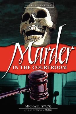 Murder in the Courtroom by Stack, Michael