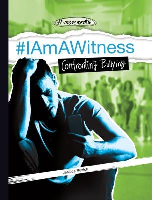 #Iamawitness: Confronting Bullying by Rusick, Jessica