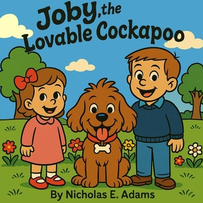 Joby, the Lovable Cockapoo by Adams, Nicholas E.