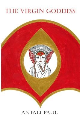The Virgin Goddess by Paul, Anjali