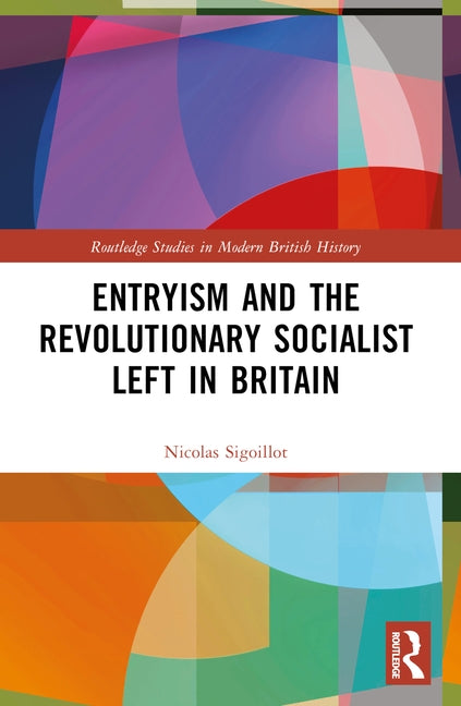 Entryism and the Revolutionary Socialist Left in Britain by Sigoillot, Nicolas