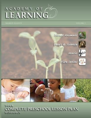 ACADEMY OF LEARNING Your Complete Preschool Lesson Plan Resource - Volume 7 by Breely Crush Publishing