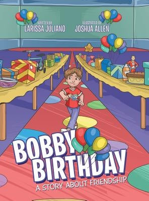 Bobby Birthday: A Story about Friendship by Juliano, Larissa